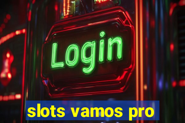 slots vamos pro